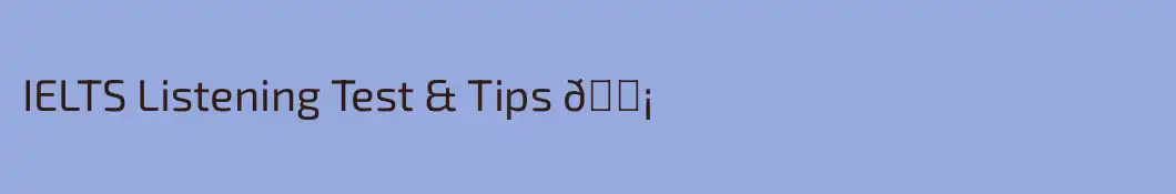 IELTS Listening Test & Tips 💡